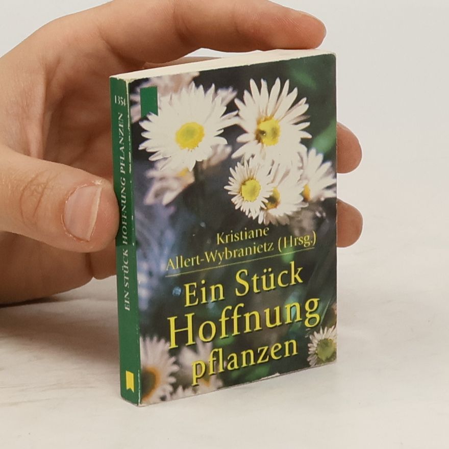Kristiane Allert-Wybranietz Ein Stück Hoffnung pflanzen