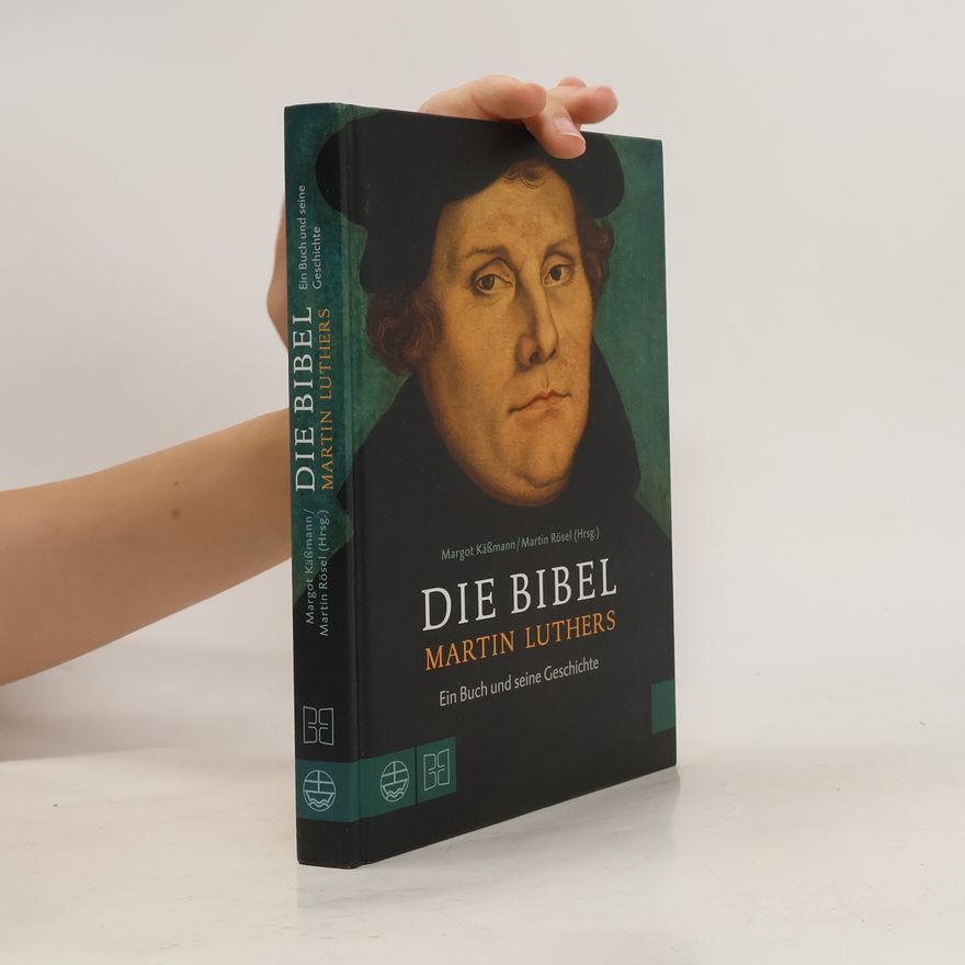 Margot Käßmann Die Bibel Martin Luthers. Ein Buch und seine Geschichte