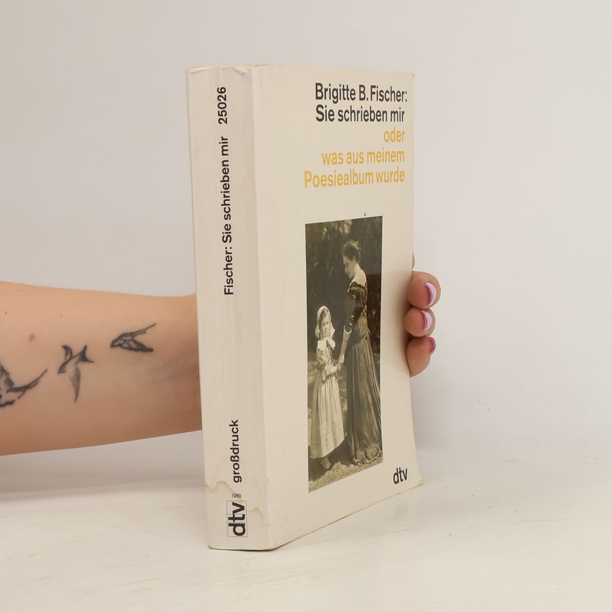 Brigitte Bermann Fischer Sie schrieben mir oder was aus meinem Poesiealbum wurde