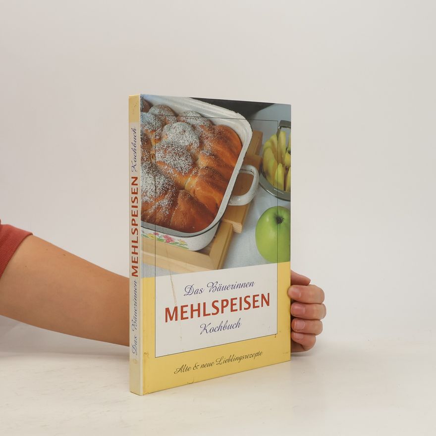 Collectif d'auteurs Das Bäuerinnen Mehlspeisen Kochbuch: Alte & neue Lieblingsrezepte