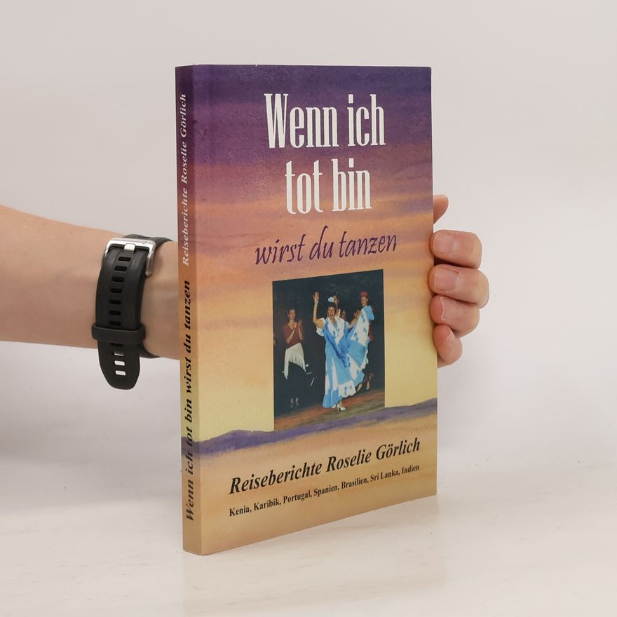 Roselie Görlich Wenn ich tot bin wirst du tanzen 3