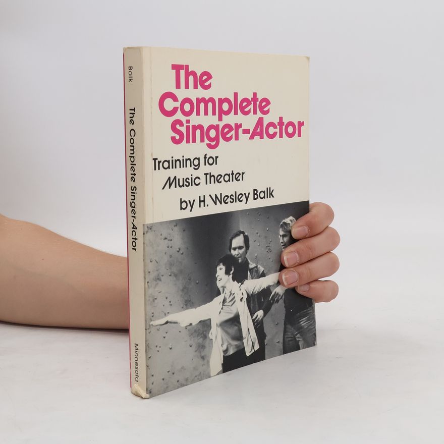 H. Wesley Balk The Complete Singer-Actor