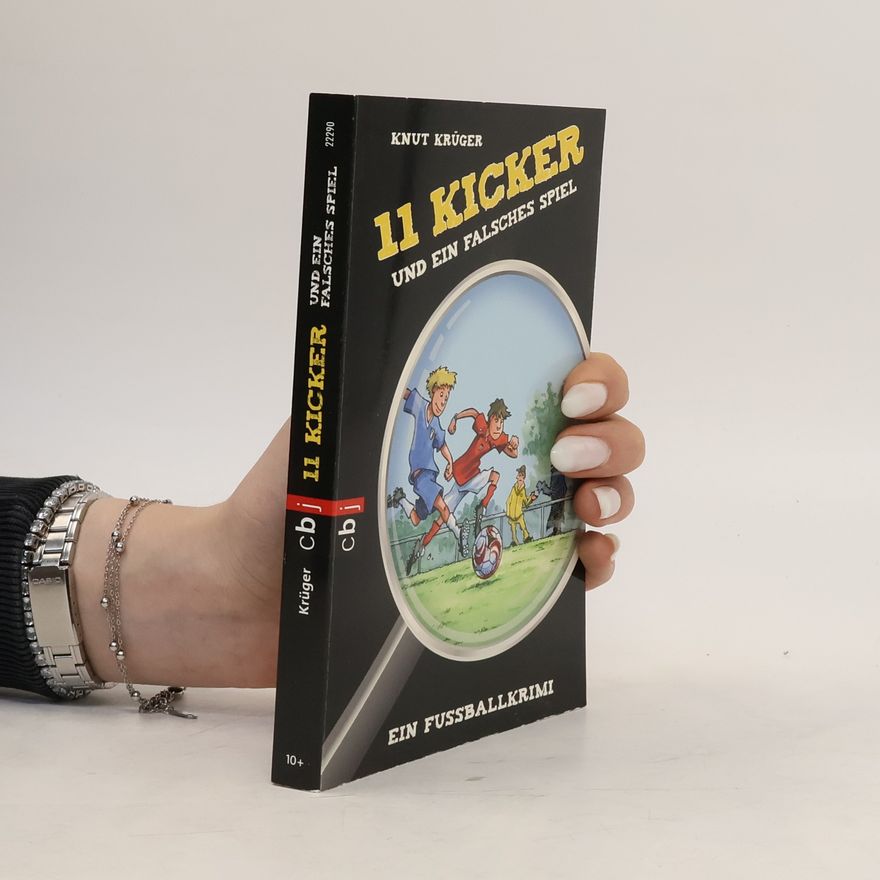 Knut Krüger Elf Kicker und ein falsches Spiel. Ein Fußballkrimi