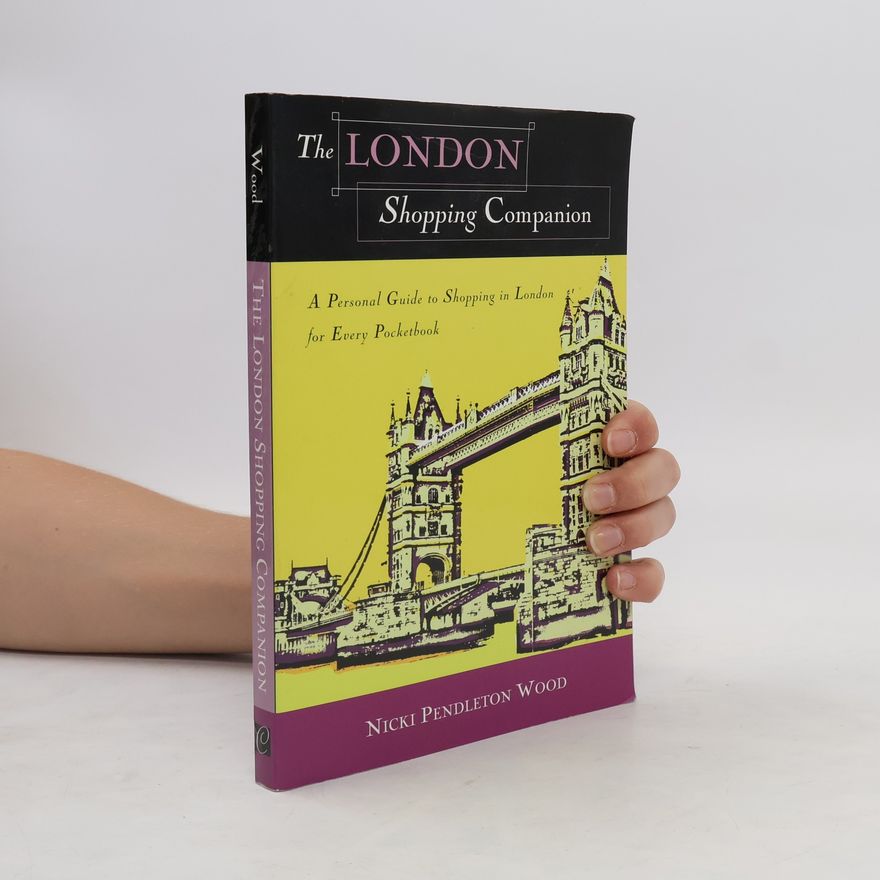 Nicki Pendleton Wood The London Shopping Companion