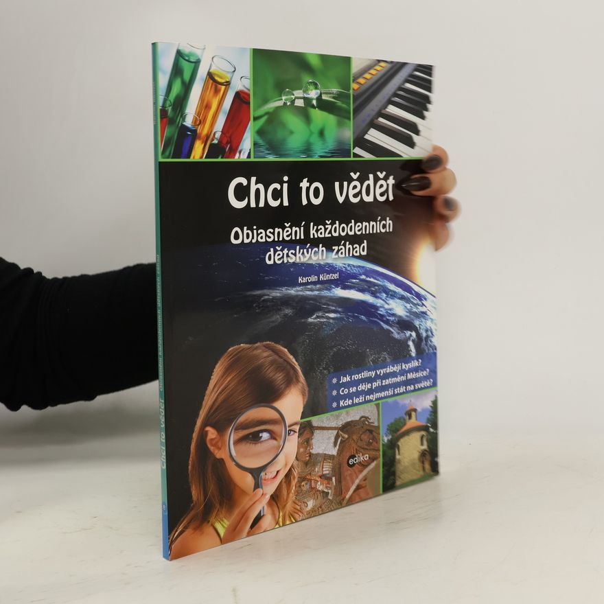 Karolin Küntzel Chci to vědět. Objasnění každodenních dětských záhad