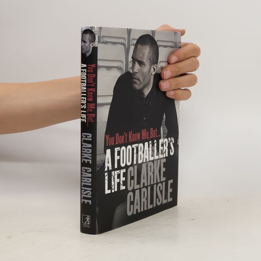 Clarke Carlisle You Don't Know Me, But ...