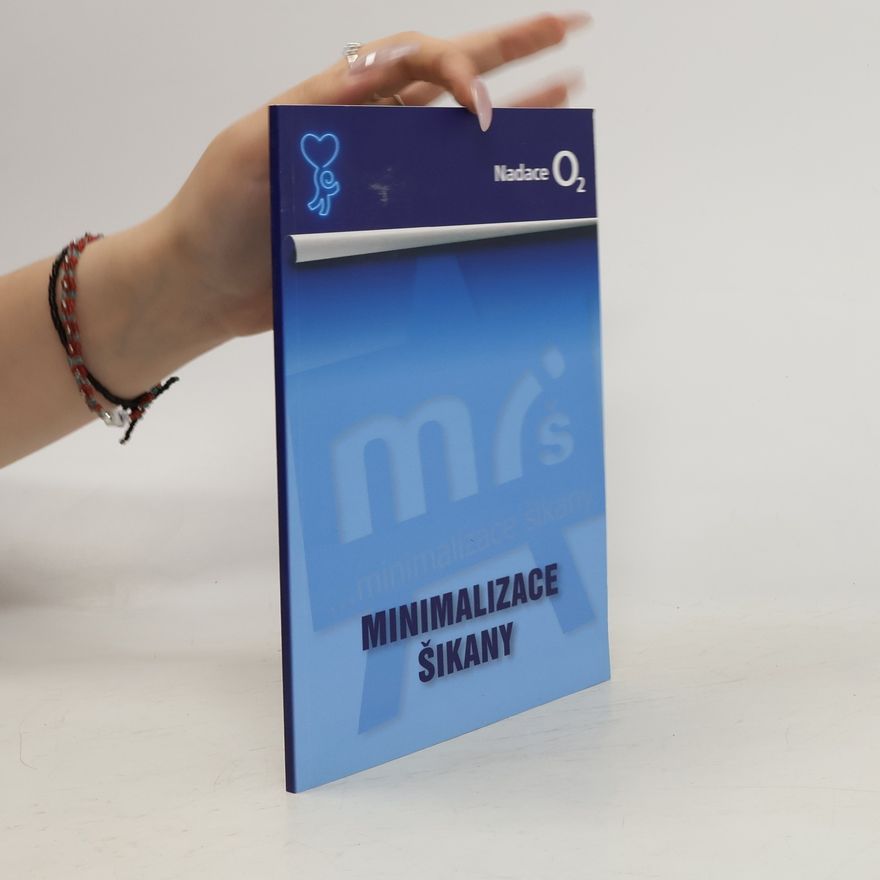Various authors Minimalizace šikany : shrnutí pilotního projektu : 2005-2007 : [informační a propagační brožurka]