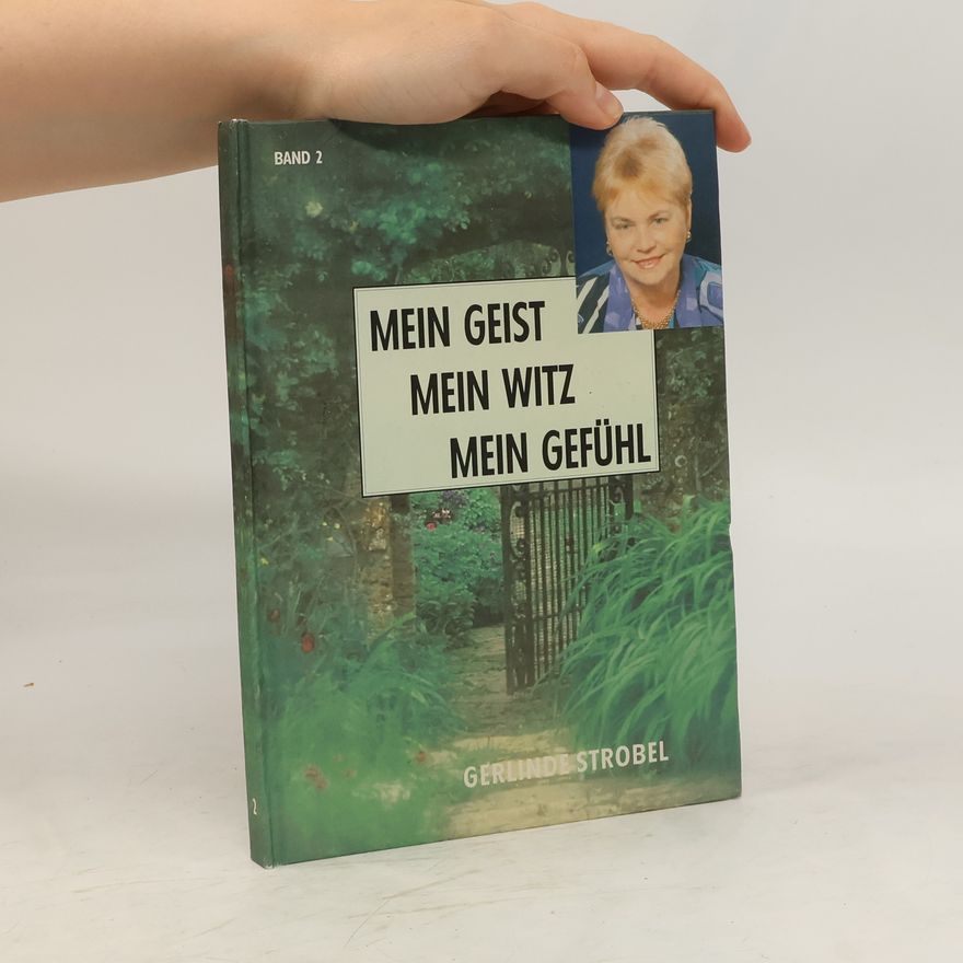 Gerlinde Strobel Mein Geist, Mein Witz, Mein Gefühl. Band 2