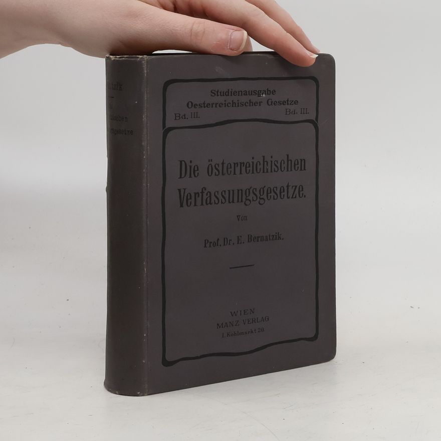Edmund Bernatzik Die österreichischen Verfassungsgesetze