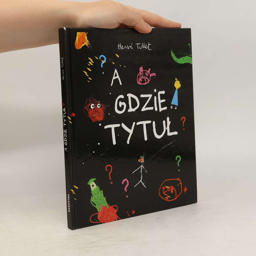 Hervé Tullet A gdzie tytuł