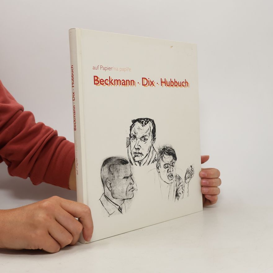 Autorenkollektiv Beckmann - Dix - Hubbuch : auf Papier = na papíře