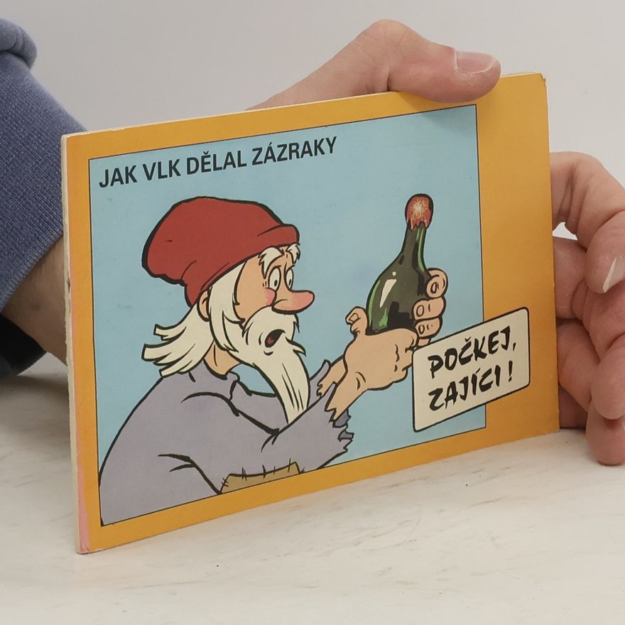Kolektiv autorů Počkej, zajíci! Jak vlk dělal zázraky