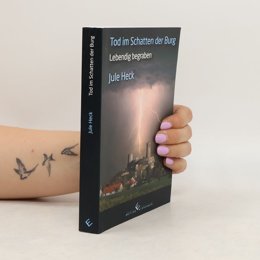 Jule Heck Tod im Schatten der Burg - Lebendig begraben