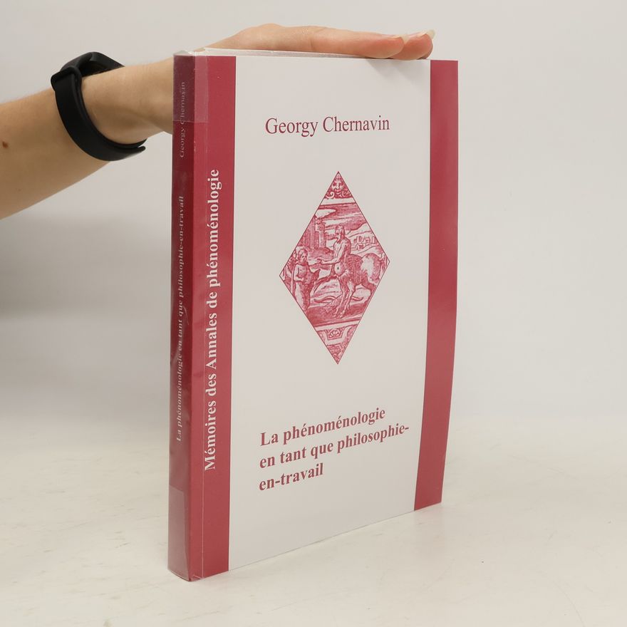 Georgy Chernavin La phénoménologie en tant que philosophie-en-travail