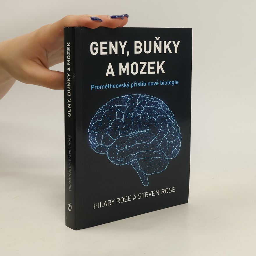 Hilary Rose Geny, buňky a mozek