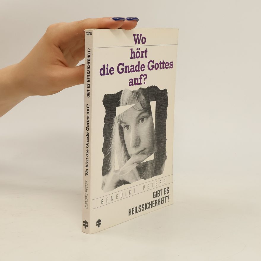 Benedikt Peters Wo hört die Gnade Gottes auf?
