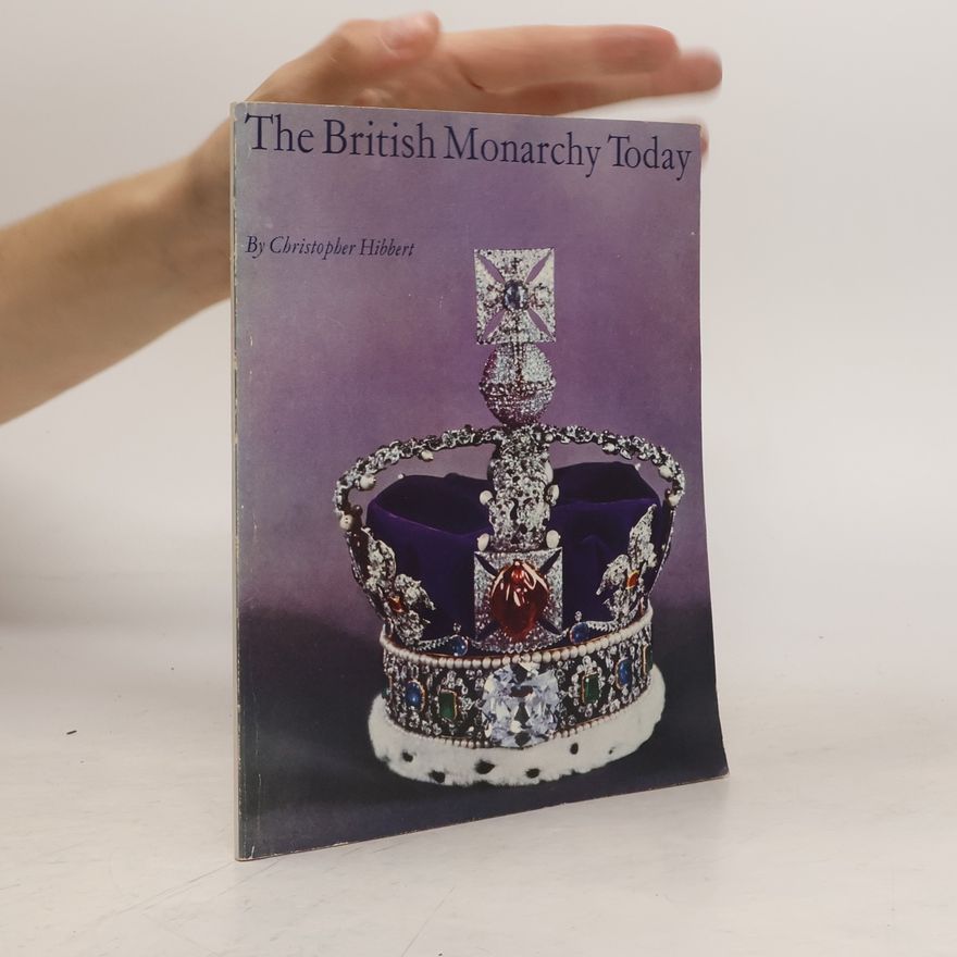 Christopher Hibbert The British Monarchy Today