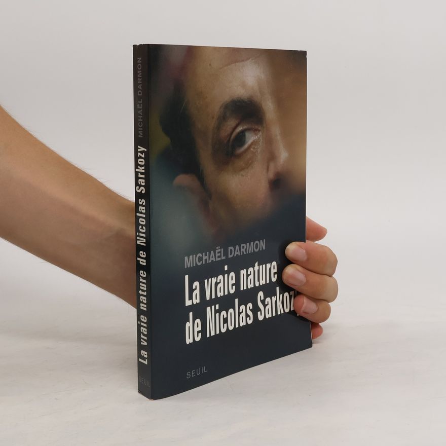 Michaël Darmon La vraie nature de Nicolas Sarkozy