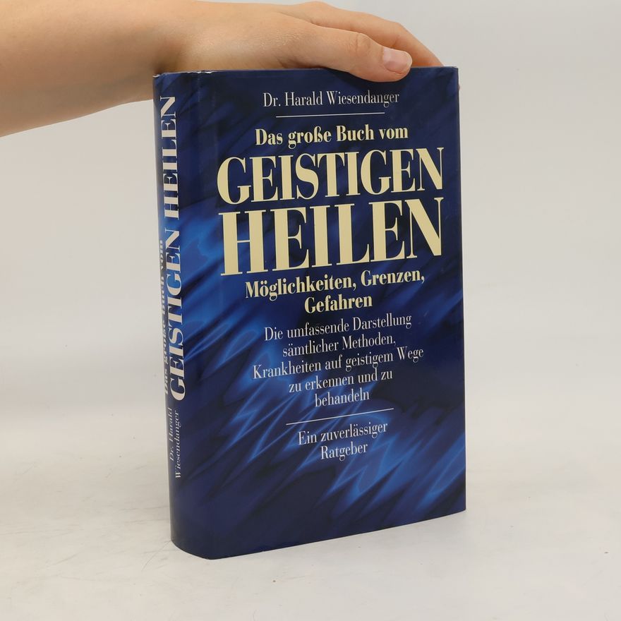 Harald Wiesendanger Das große Buch vom geistigen Heilen