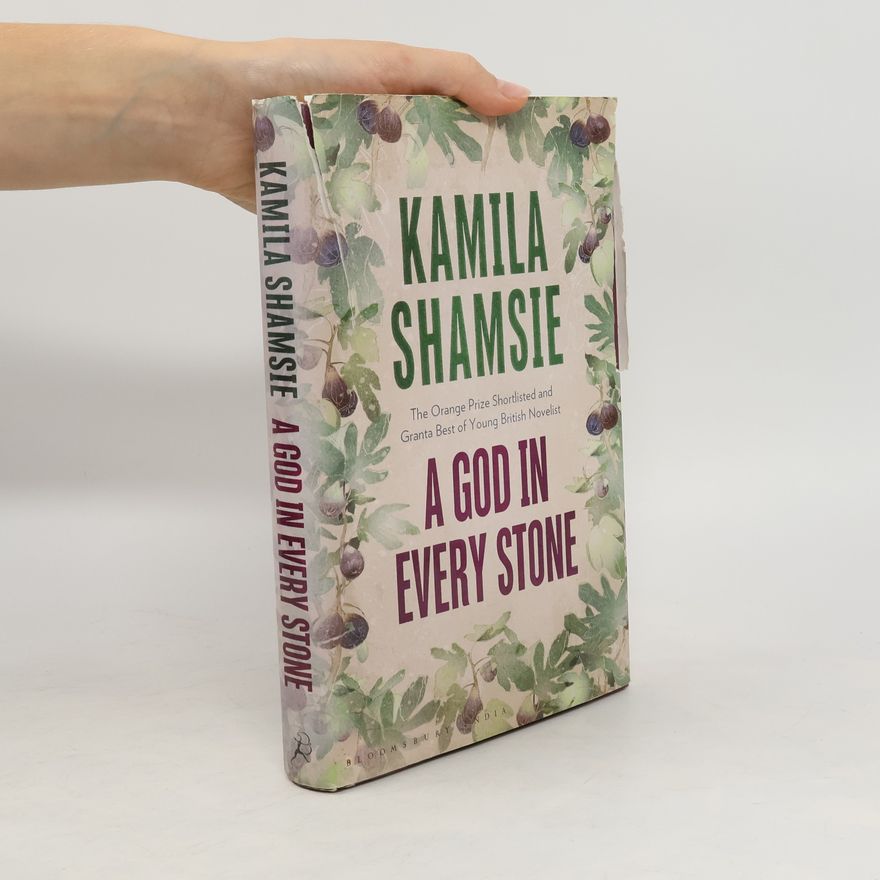 Kamila Shamsie A God in Every Stone