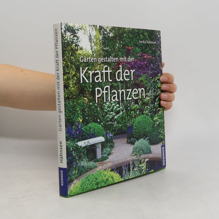 Heiko Hähnsen Gärten gestalten mit der Kraft der Pflanzen