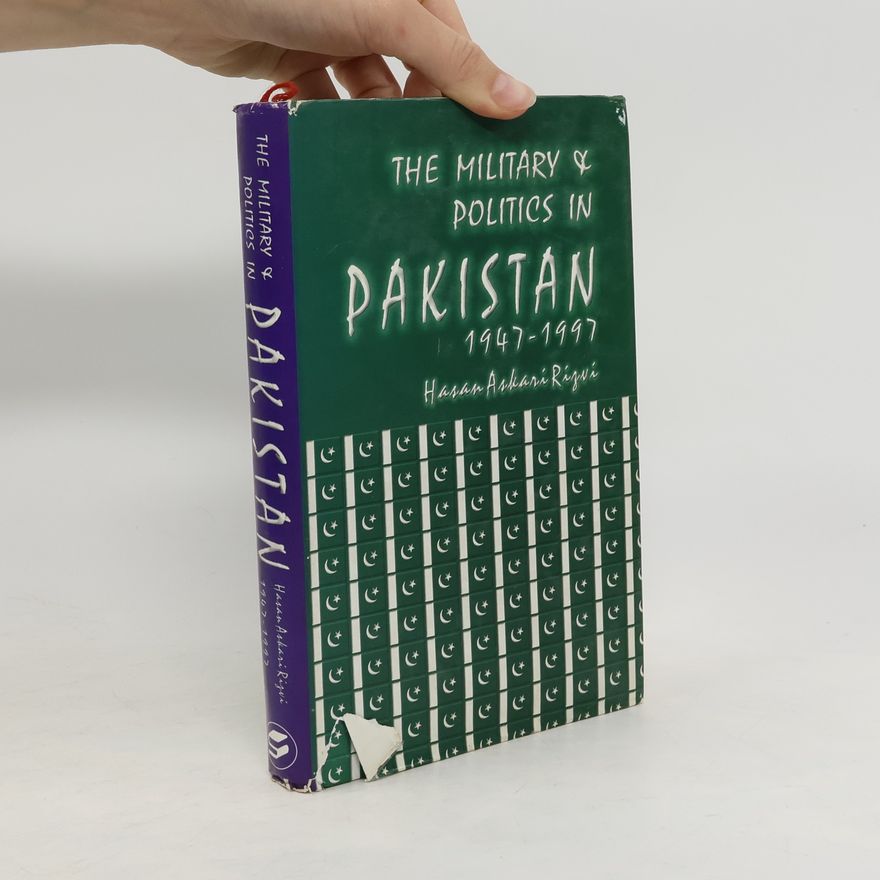 Hasan Askari Rizvi The Military & Politics in Pakistan, 1947-1997