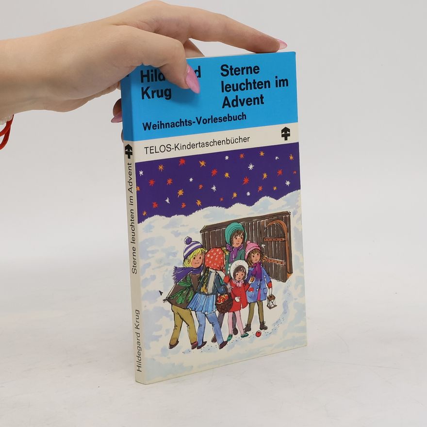 Hildegard Krug Sterne leuchten im Advent. Weihnachts-Vorlesebuch. Band 1