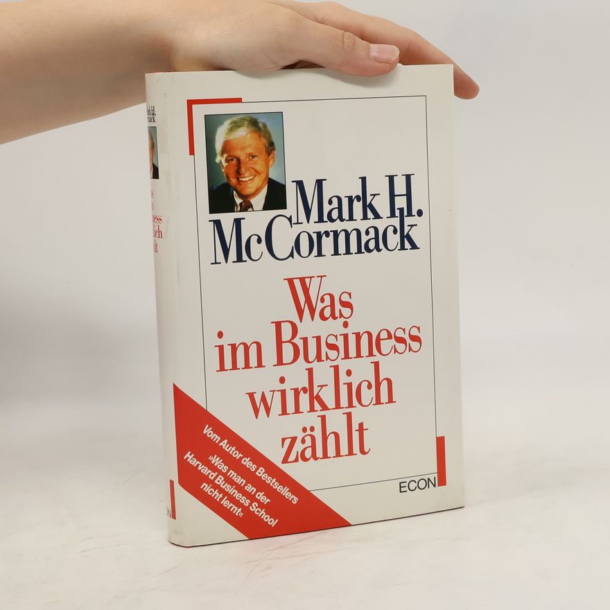 Mark McCormack Was im Business wirklich zählt