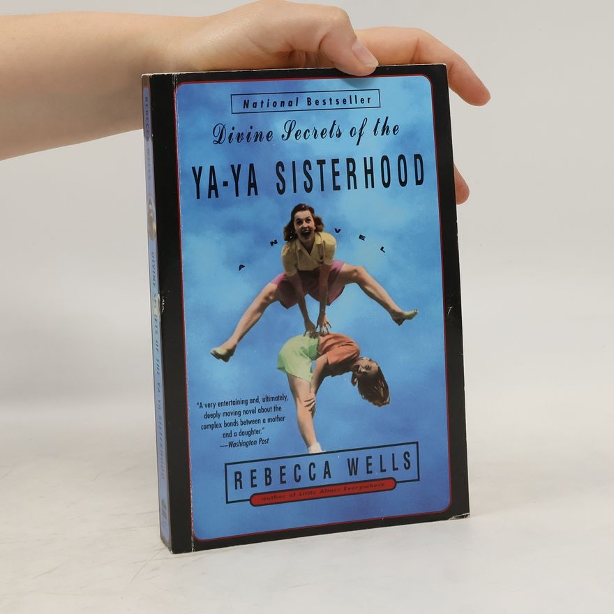 Rebecca Wells Divine secrets of the ya-ya sisterhood