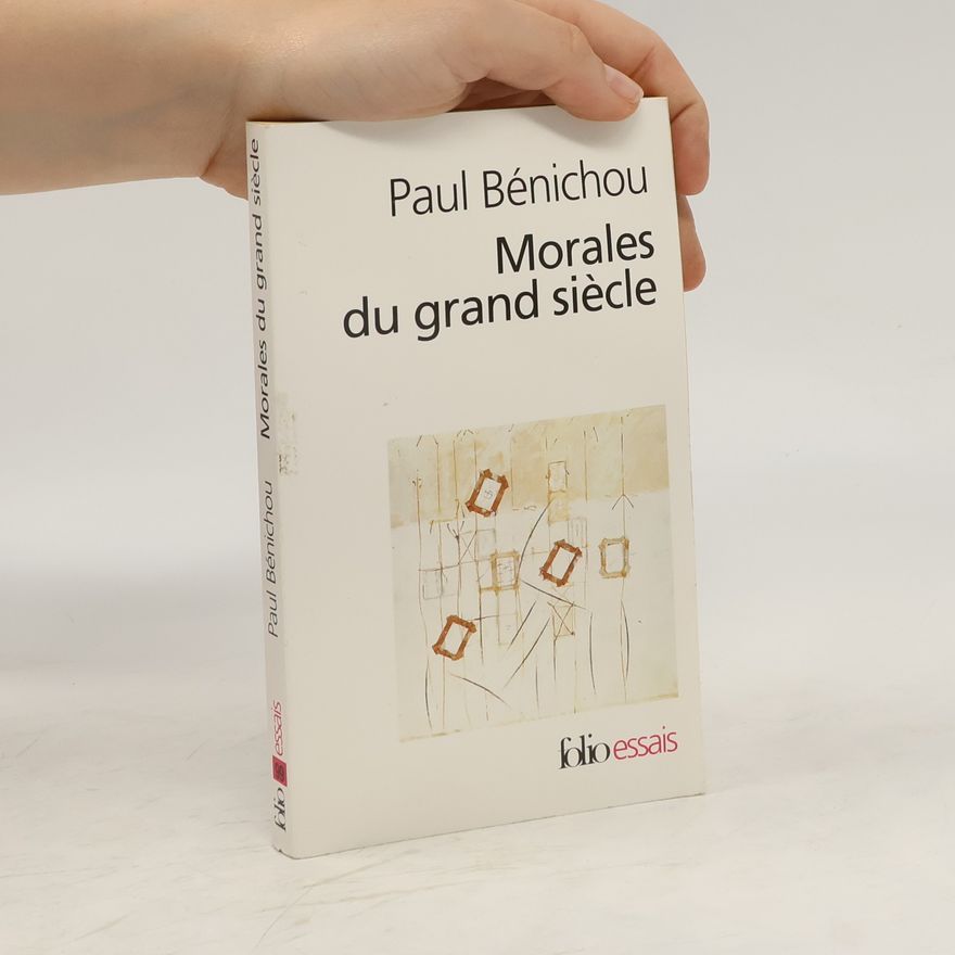 Paul Bénichou Morales du grand siècle