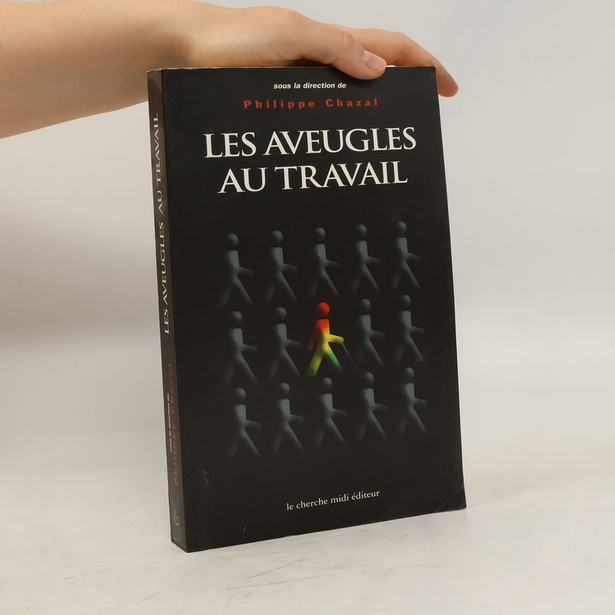 Philippe Chazal Les aveugles au travail