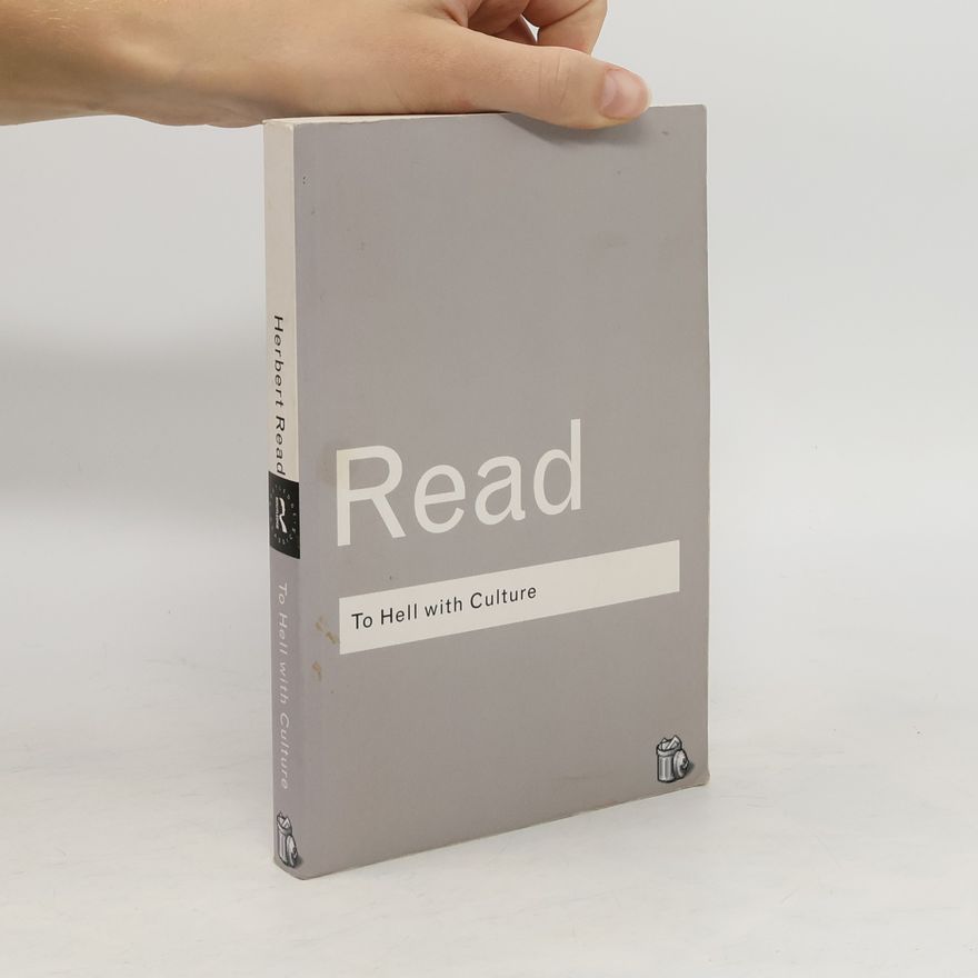 Herbert Read To Hell With Culture