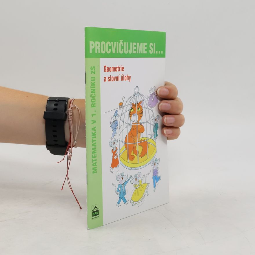 Michaela Kaslová Procvičujeme si... Geometrie a slovní úlohy 1. r. - Matematika pro 1. ročník ZŠ