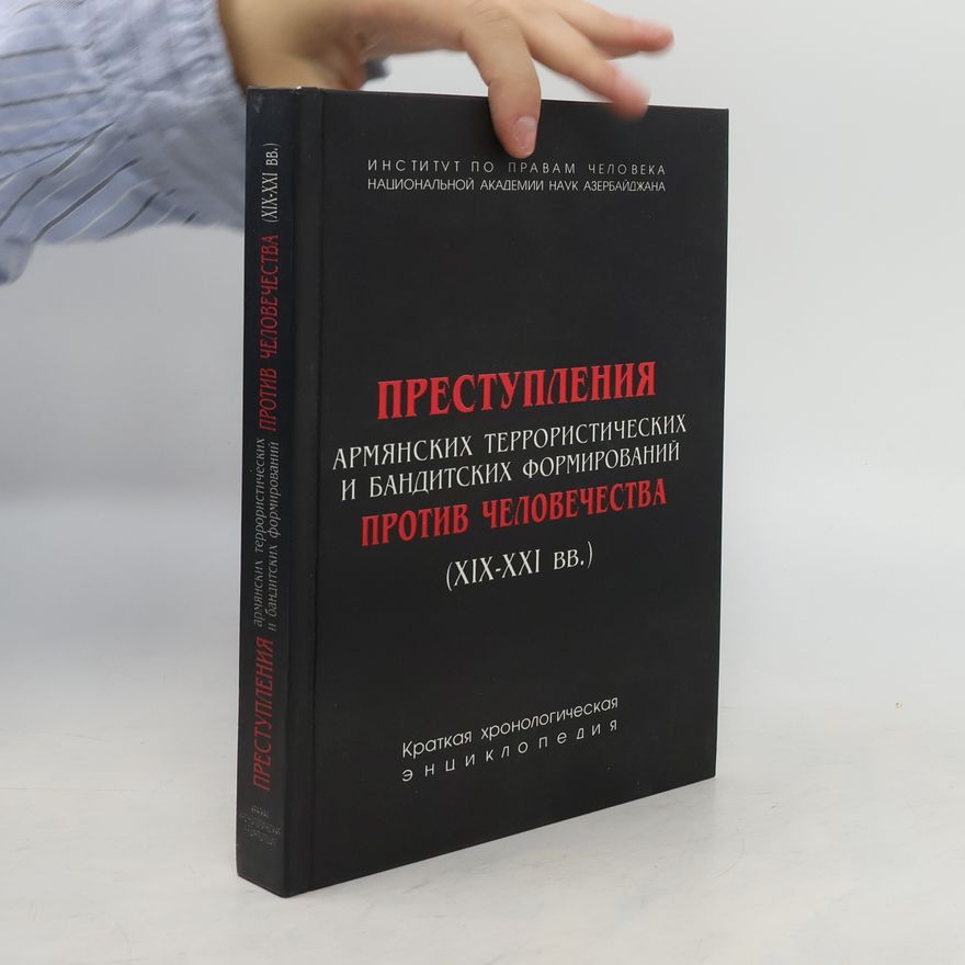 Autorenkollektiv Преступления армянских террористических и бандитских формированиях против человечества (XIX–XXI вв.)