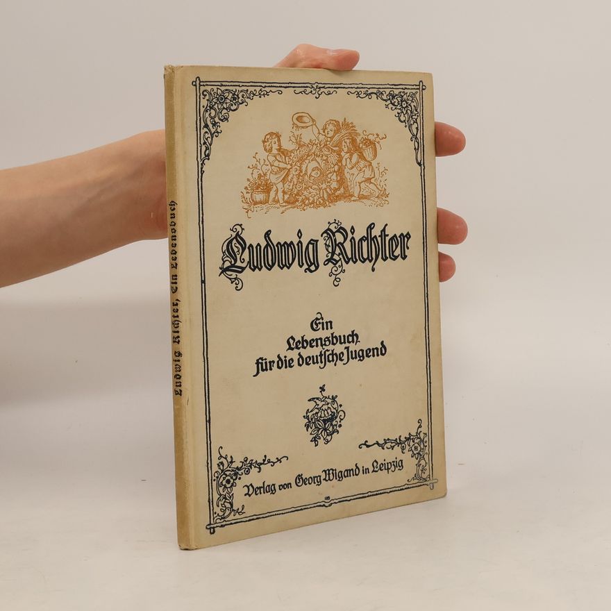 Ludwig Richter Ein Lebensbuch für die deutsche Jugend