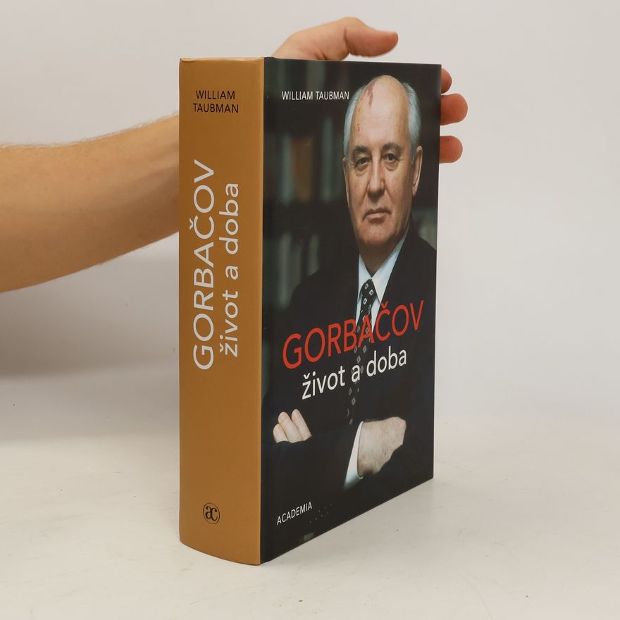 William Taubman Gorbačov. Život a doba
