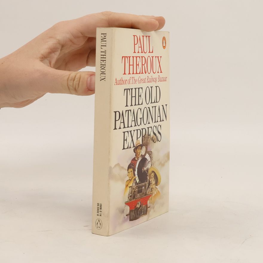 Paul Theroux The Old Patagonian Express