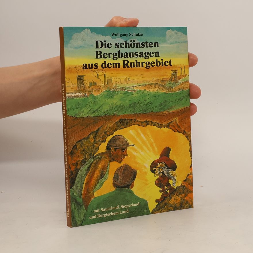 Wolfgang Schulze Die schönsten Bergbausagen aus dem Ruhrgebiet