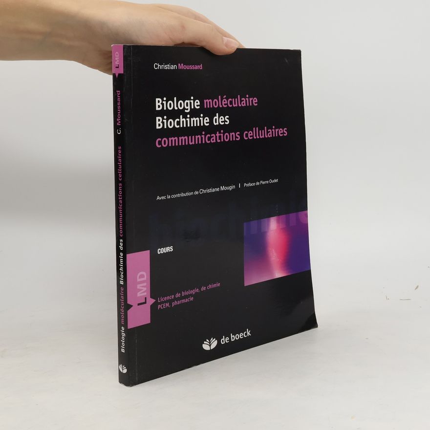 Christian Moussard Biologie moléculaire. Biochimie des communications cellulaires