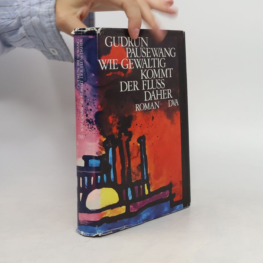 Gudrun Pausewang Wie gewaltig kommt der Fluss daher
