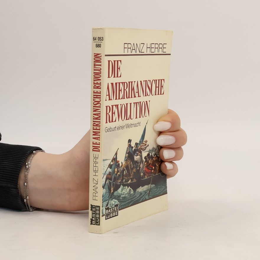 Franz Herre Die amerikanische Revolution