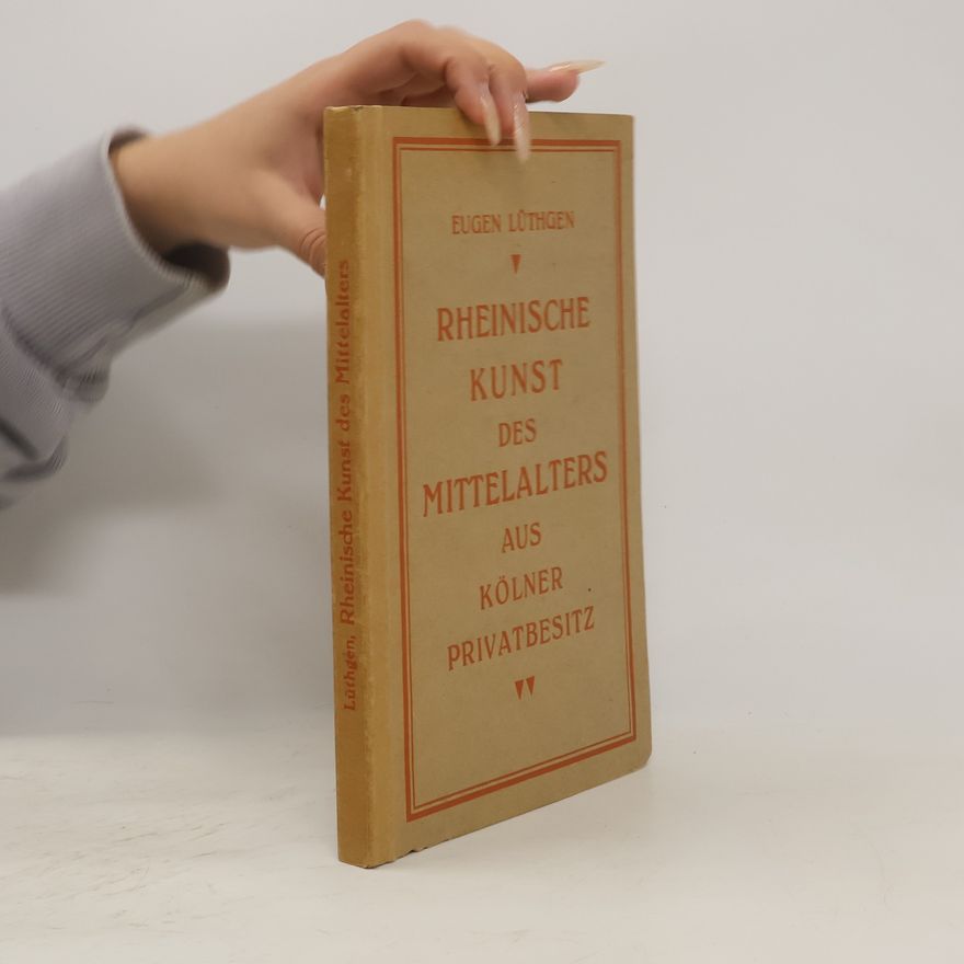 Eugen Lüthgen Rheinische Kunst des Mittelalters aus Kölner Privatbesitz