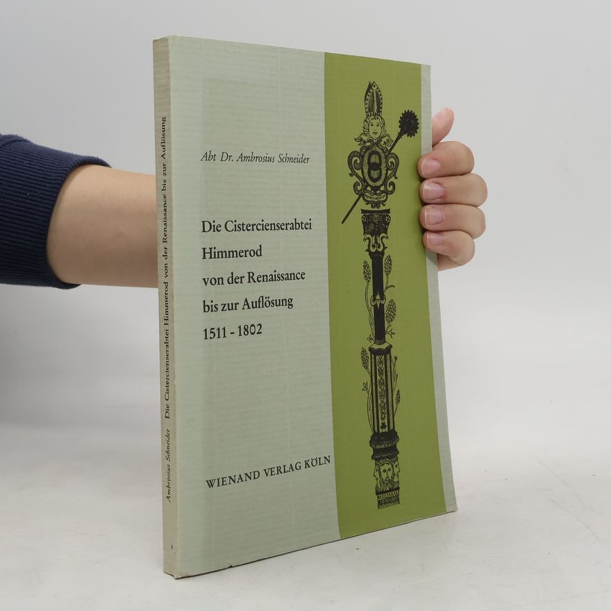 Ambrosius Schneider Die Cistercienserabtei Himmerod von der Renaissance bis zur Auflösung, 1511-1802