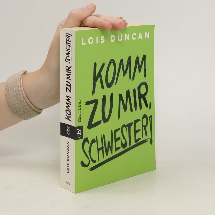 Lois Duncan Komm zu mir, Schwester!