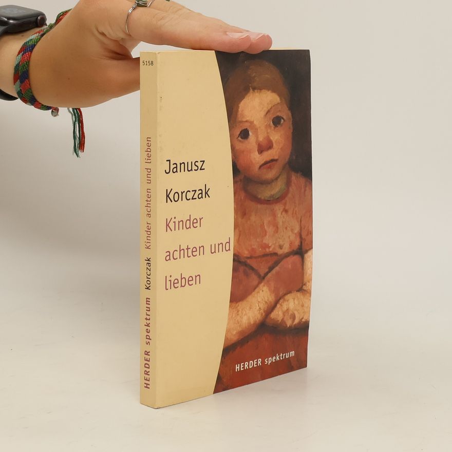 Janusz Korczak Kinder achten und lieben