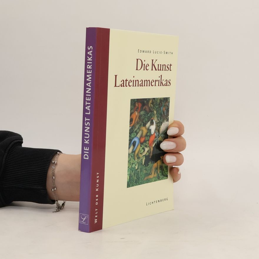 Edward Lucie-Smith Die Kunst Lateinamerikas im 20. Jahrhundert