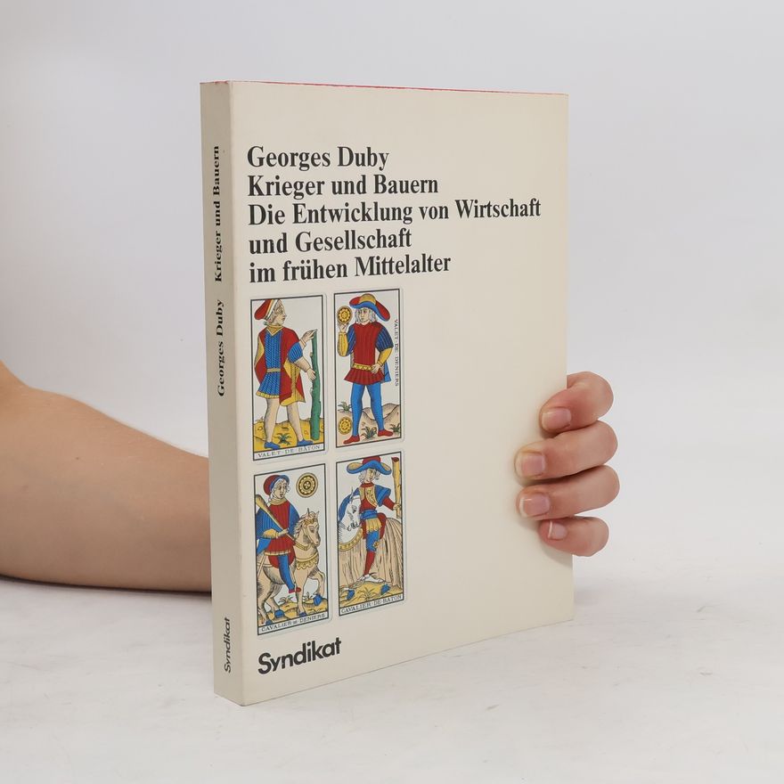 Georges Duby Krieger und Bauern. Die Entwicklung von Wirtschaft und Gesellschaft im frühen Mittelalter