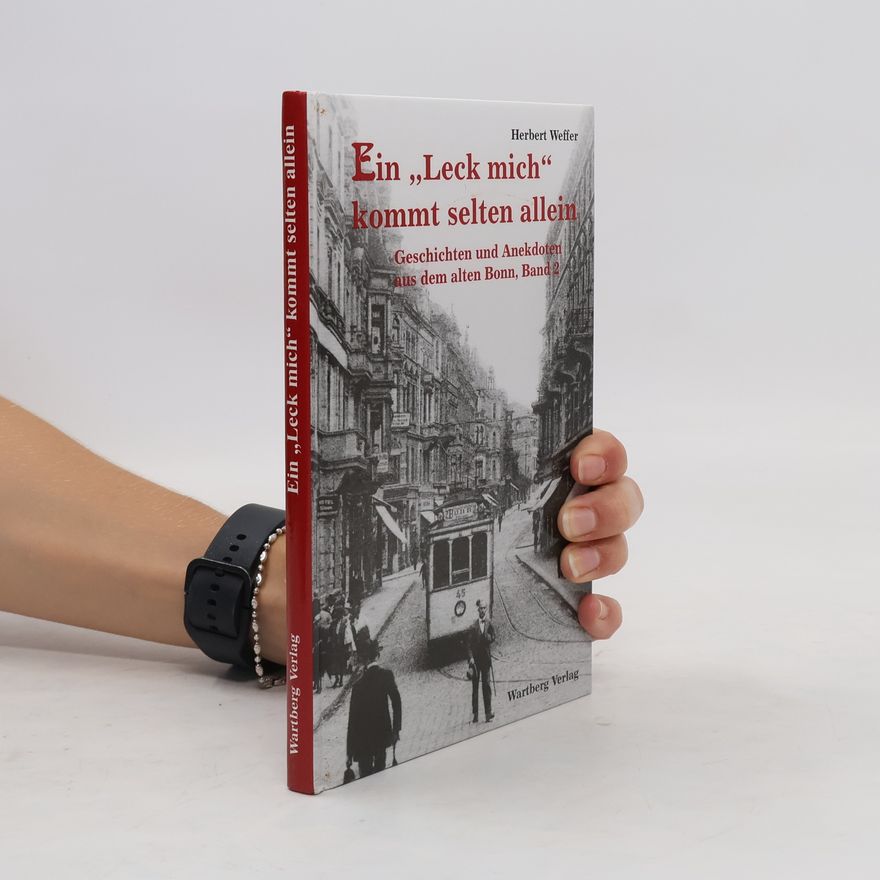 Herbert Weffer Geschichten und Anekdoten aus dem alten Bonn