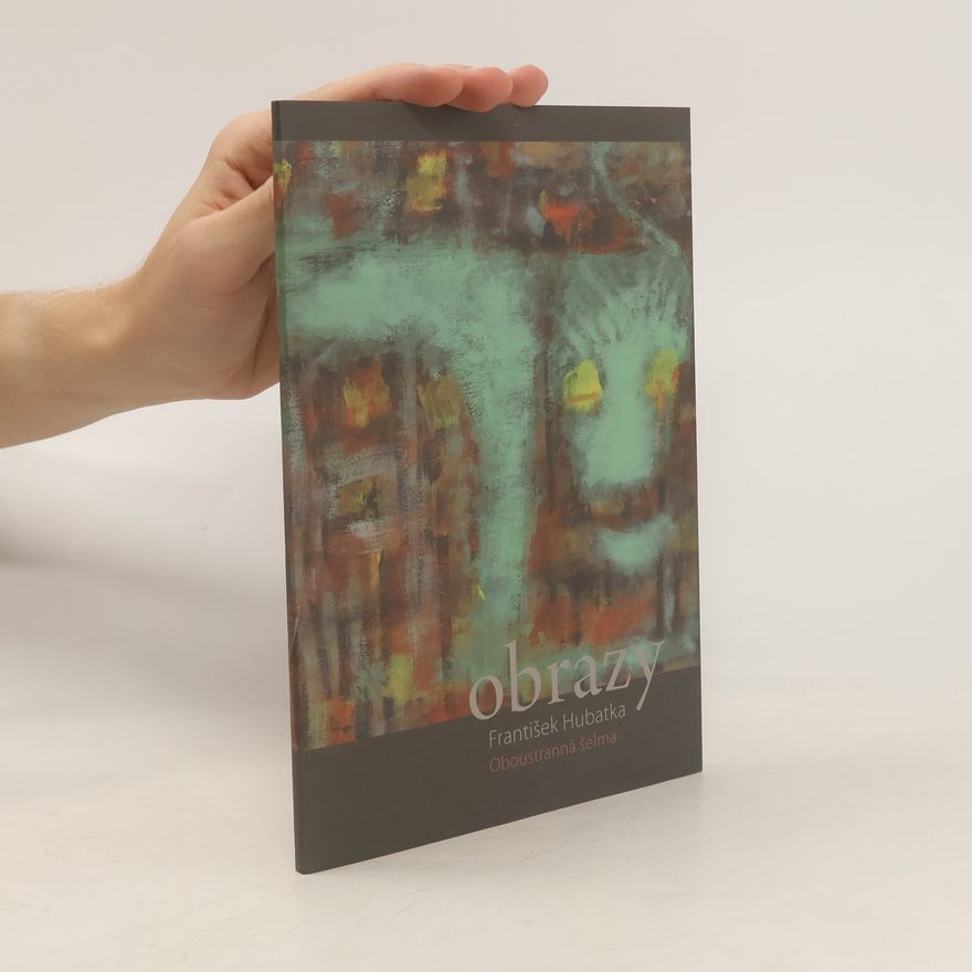 František Hubatka Obrazy: oboustranná šelma