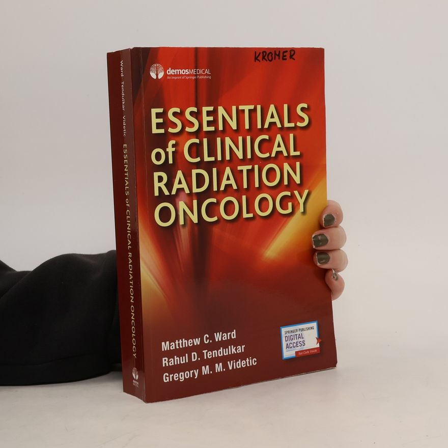 Gregory M. M. Videtic Essentials of Clinical Radiation Oncology